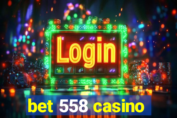 bet 558 casino